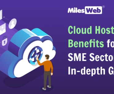 Cloud Hosting Benefits for the SME Sector An In-depth Guide featured image